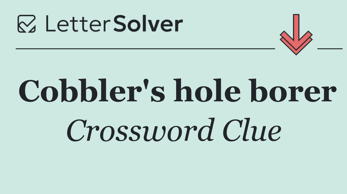 Cobbler's hole borer