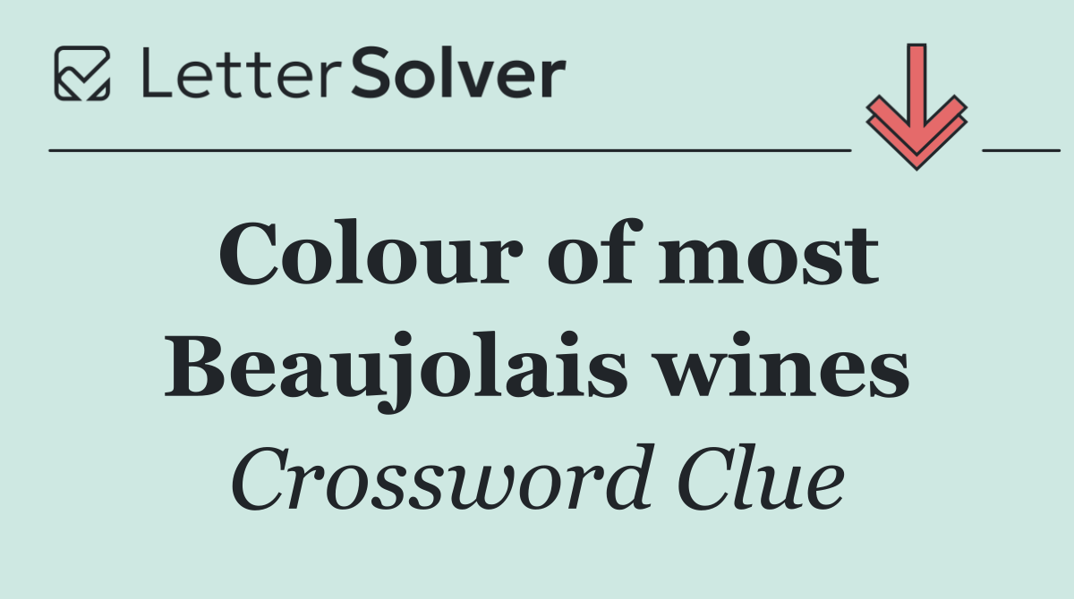 Colour of most Beaujolais wines