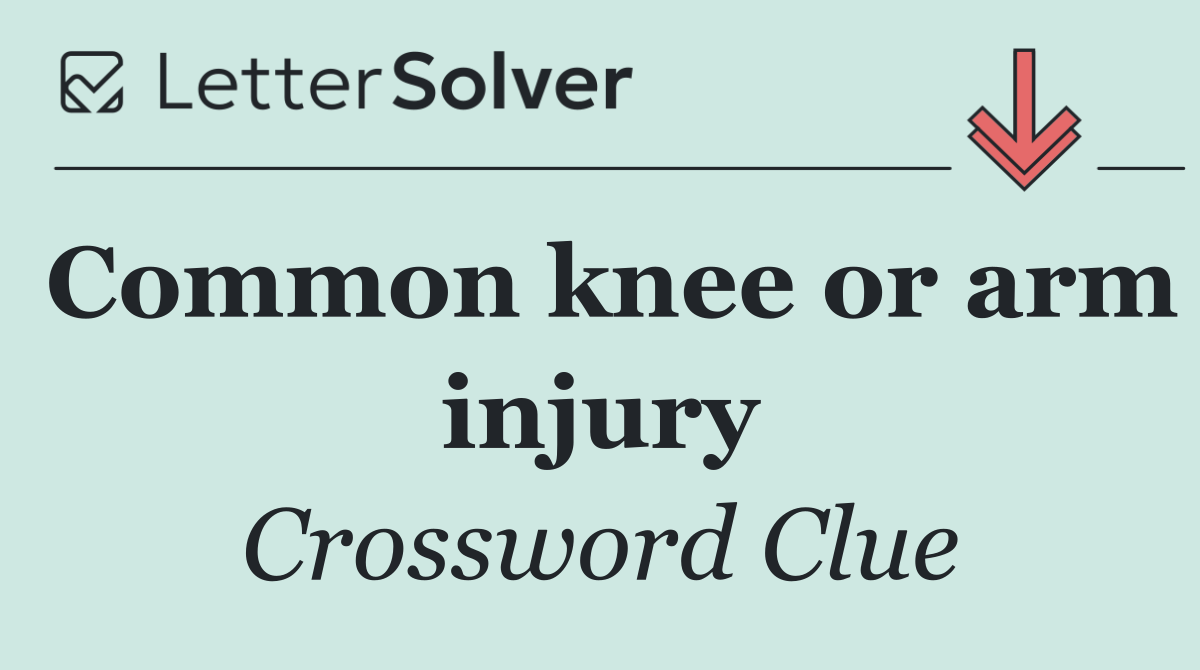 Common knee or arm injury
