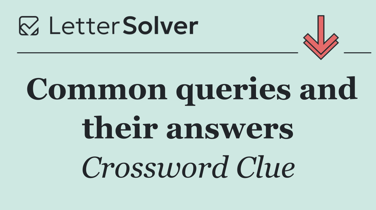 Common queries and their answers