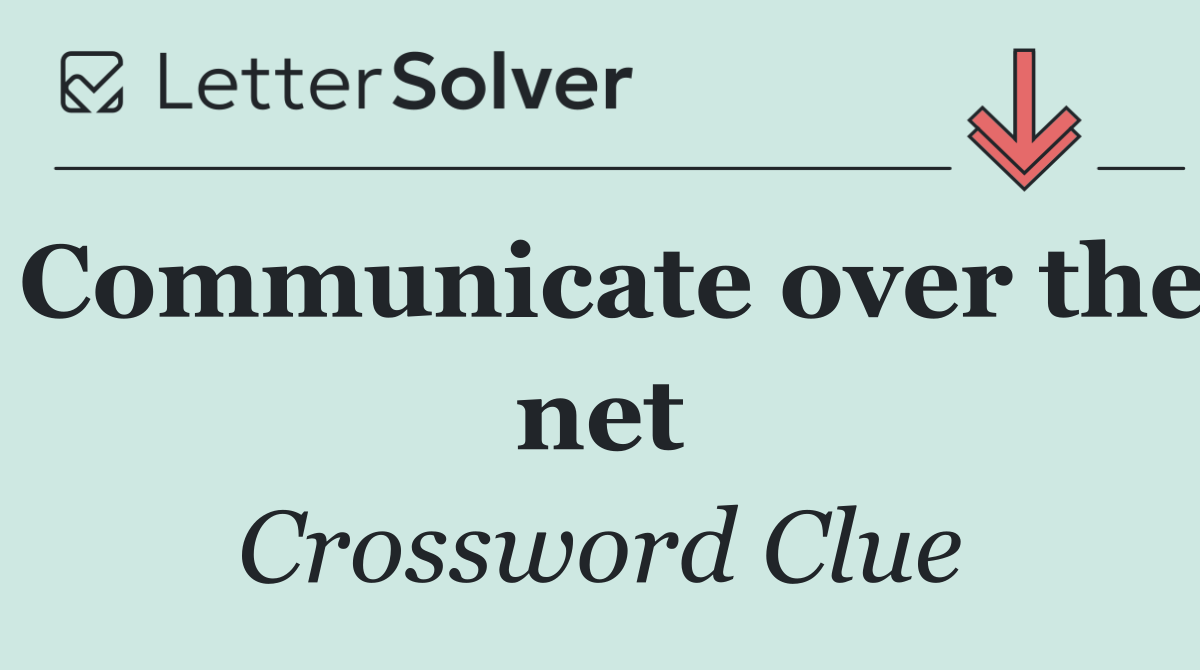 Communicate over the net