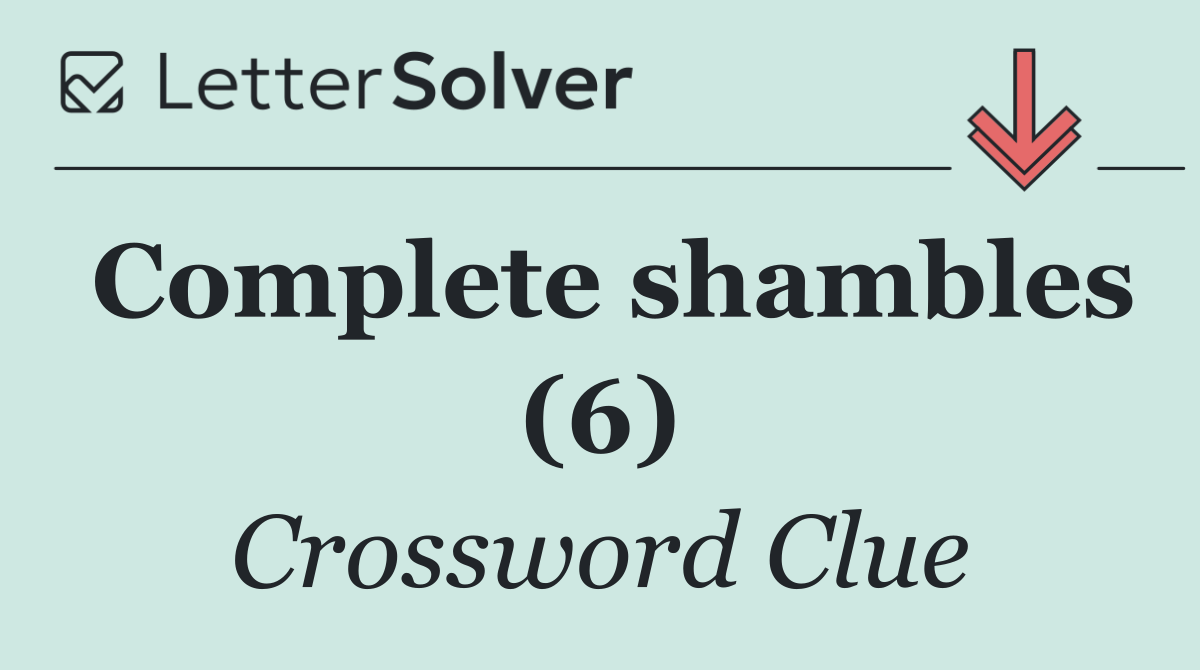 Complete shambles (6)
