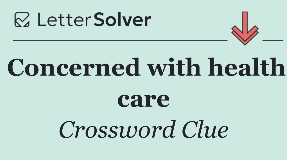 Concerned with health care