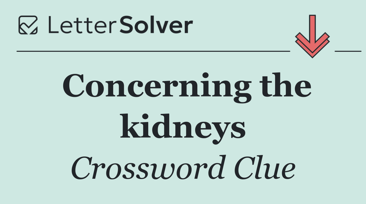 Concerning the kidneys