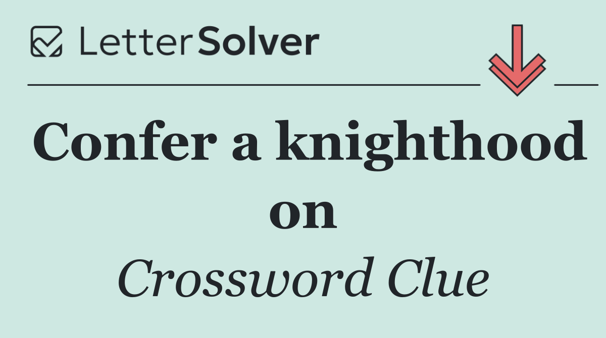 Confer a knighthood on
