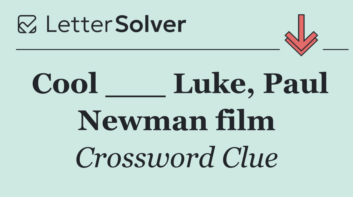Cool ___ Luke, Paul Newman film