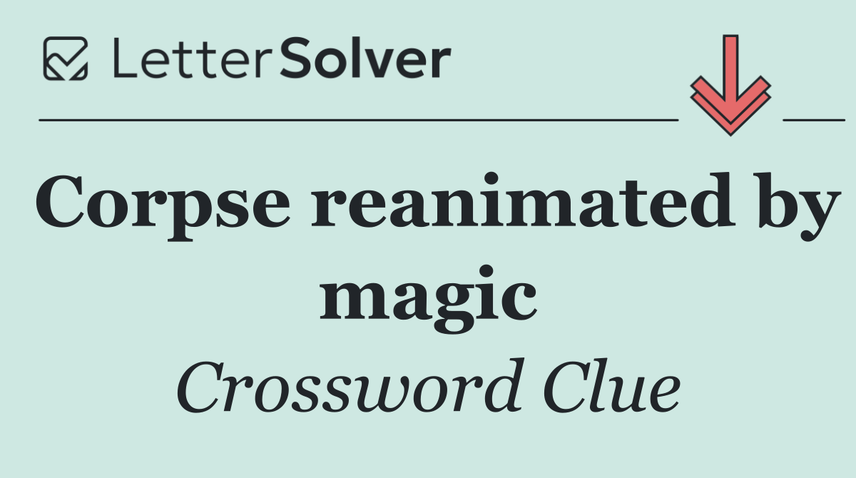 Corpse reanimated by magic