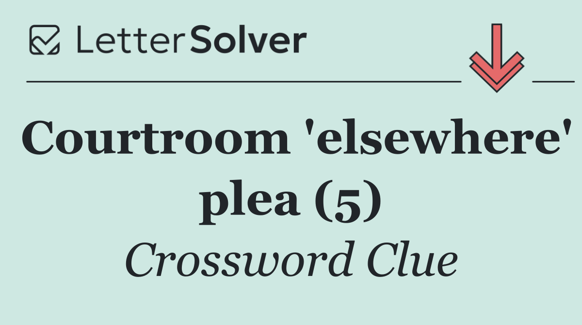 Courtroom 'elsewhere' plea (5)