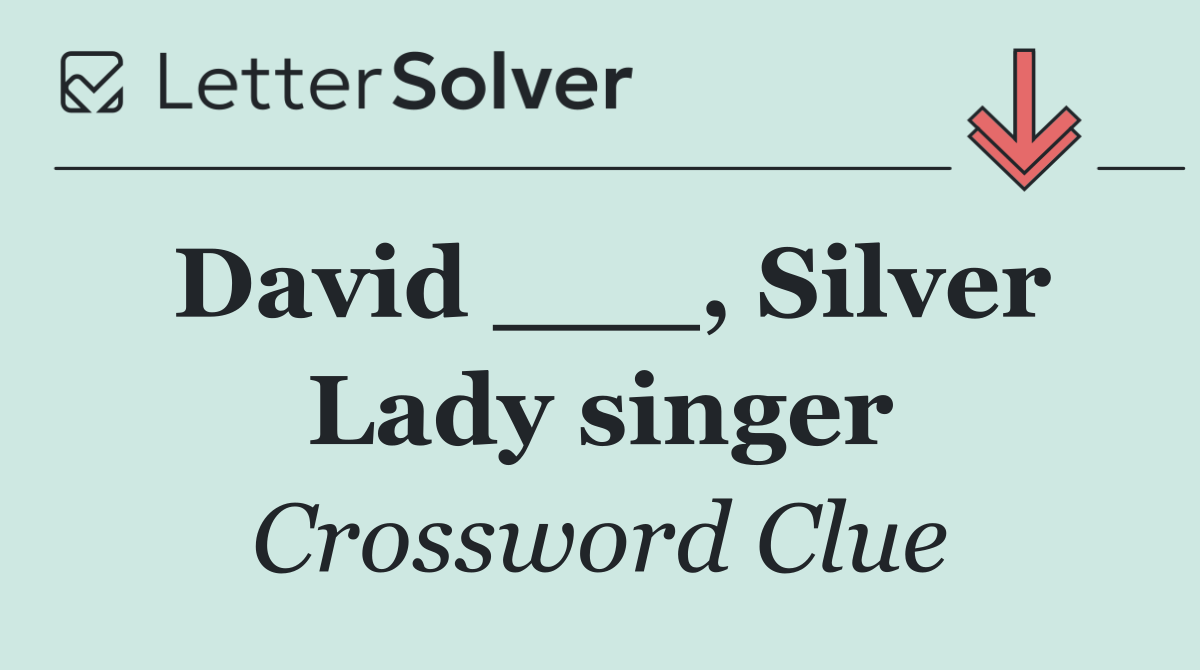 David ___, Silver Lady singer