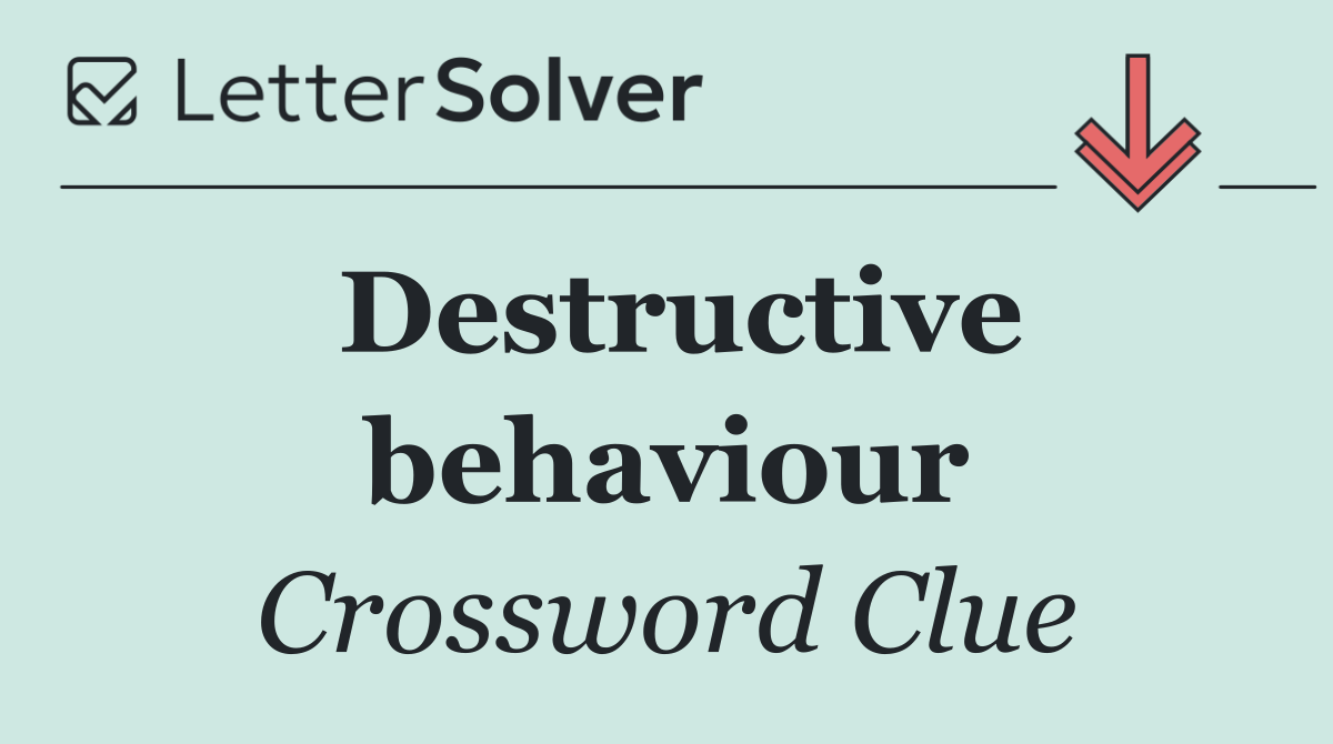 Destructive behaviour