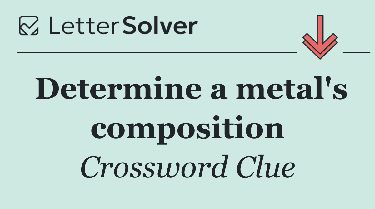 Determine a metal's composition