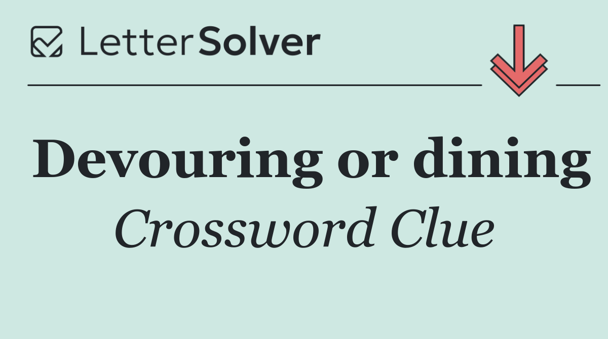 Devouring or dining