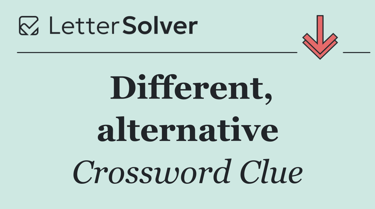 Different, alternative