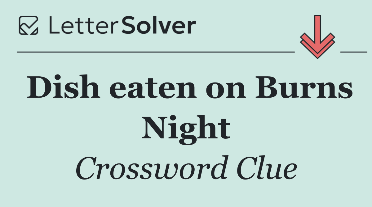 Dish eaten on Burns Night