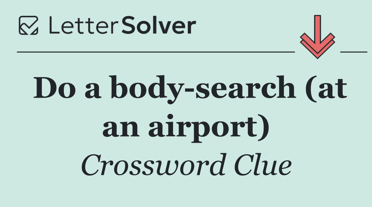 Do a body search (at an airport)