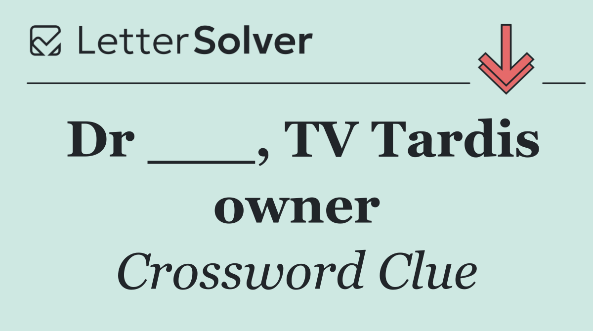 Dr ___, TV Tardis owner