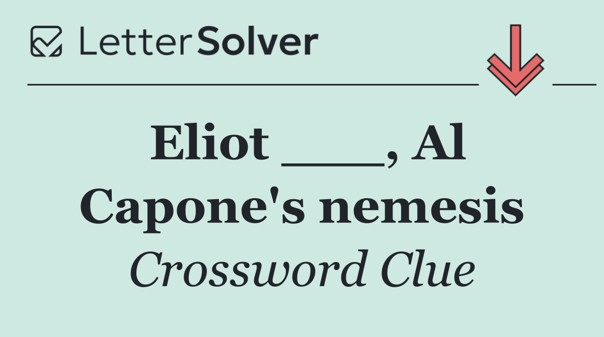 Eliot ___, Al Capone's nemesis
