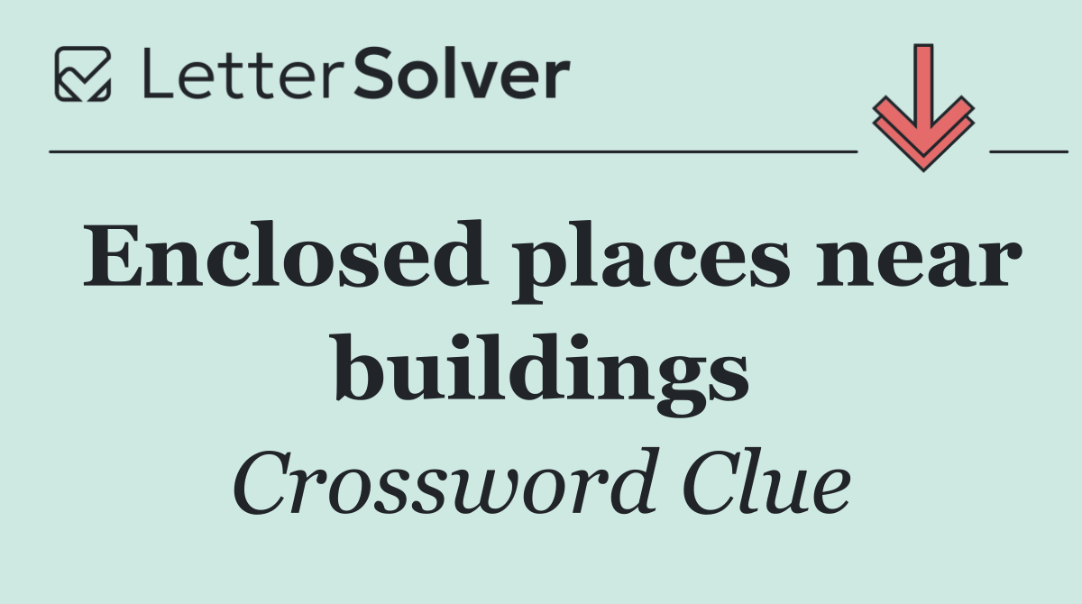 Enclosed places near buildings