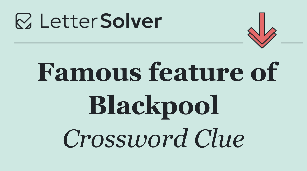 Famous feature of Blackpool