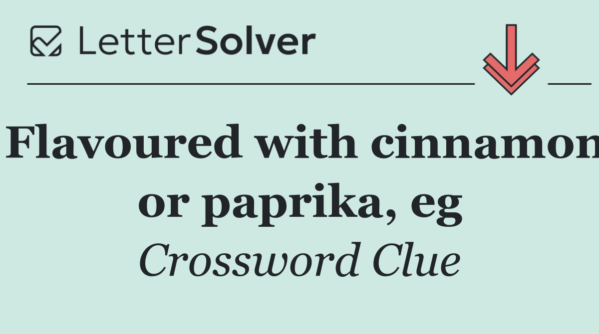 Flavoured with cinnamon or paprika, eg