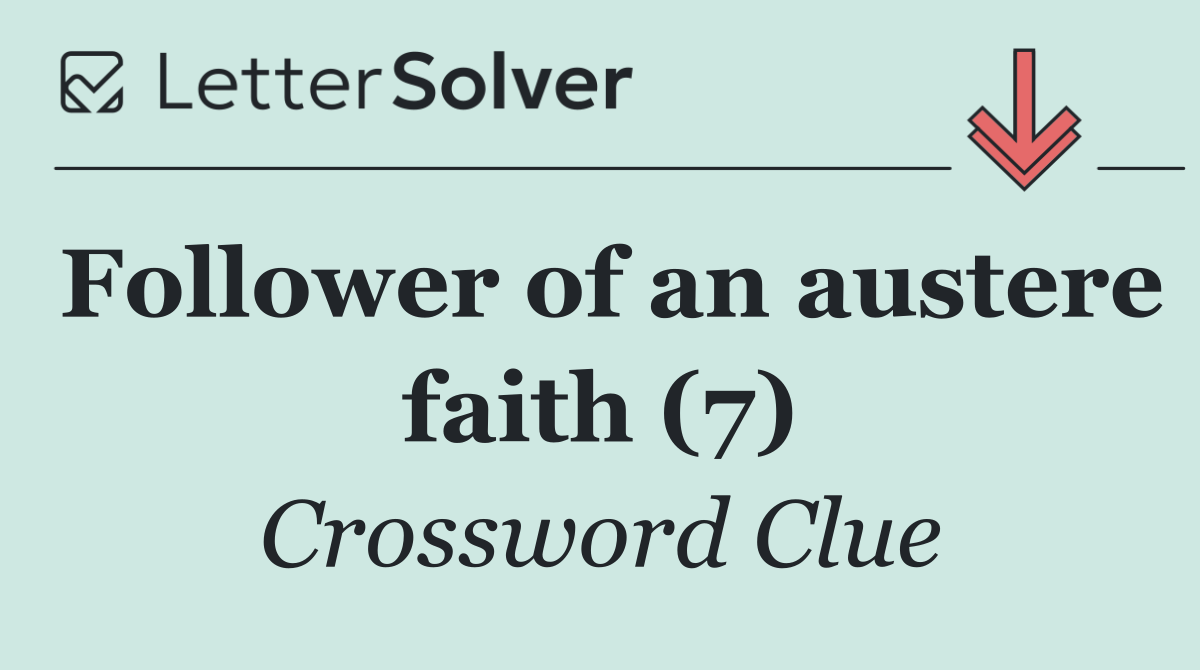 Follower of an austere faith (7)