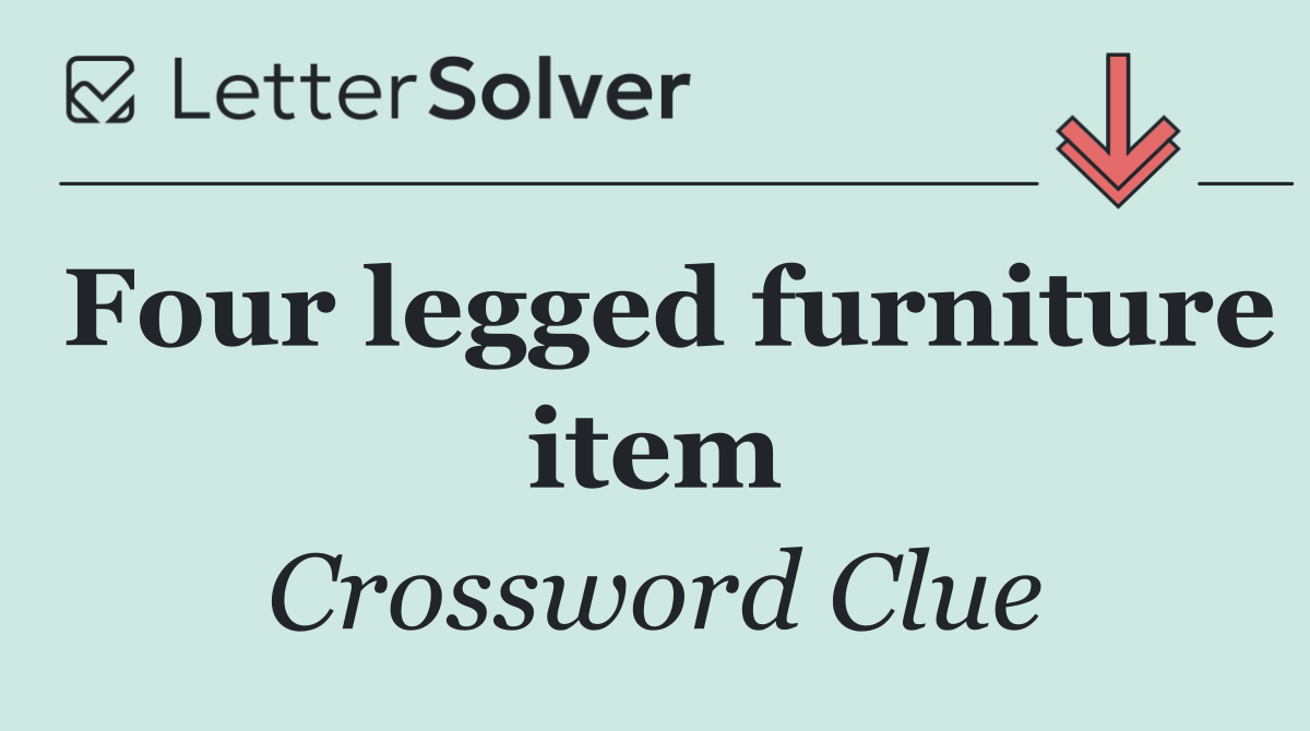 Four legged furniture item