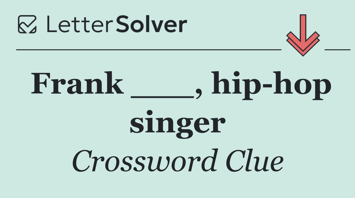 Frank ___, hip hop singer