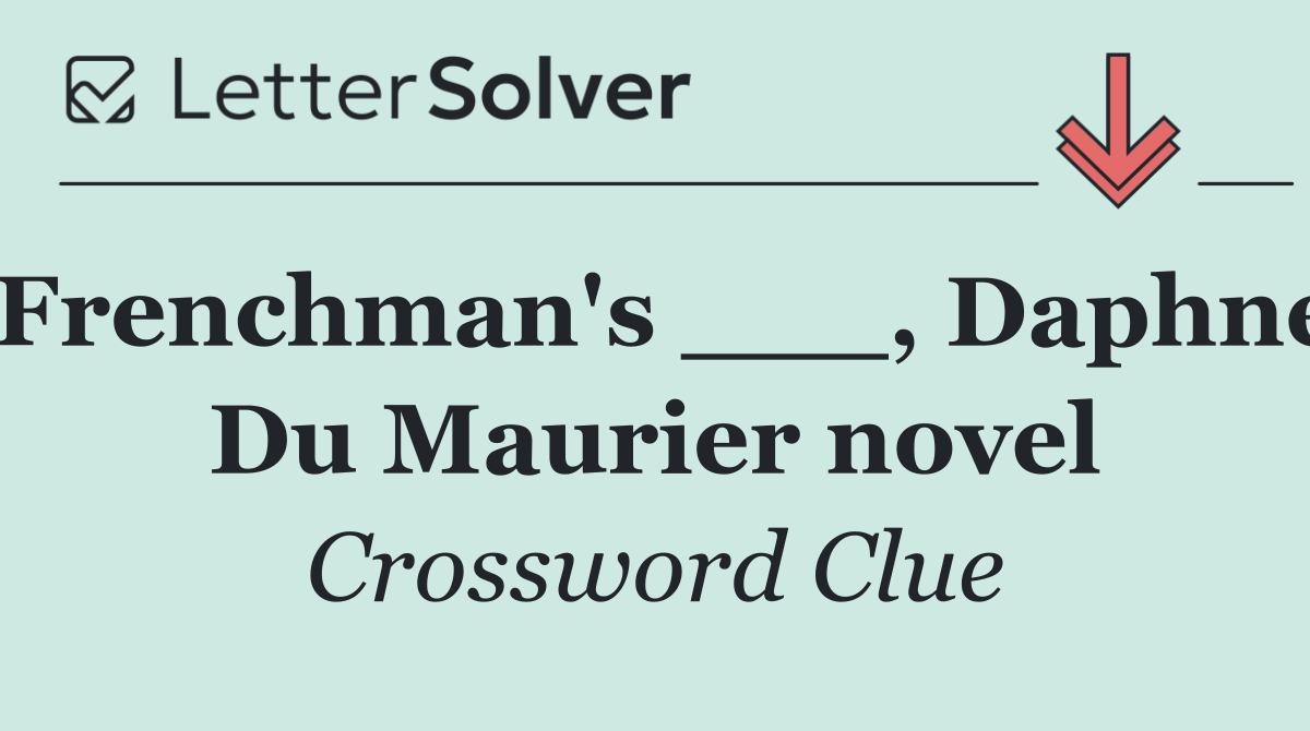 Frenchman's ___, Daphne Du Maurier novel