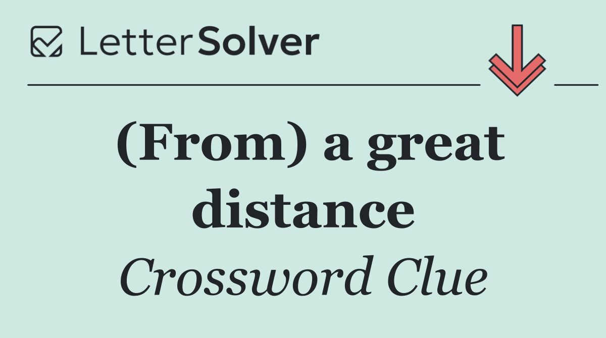 (From) a great distance