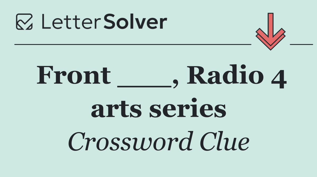 Front ___, Radio 4 arts series