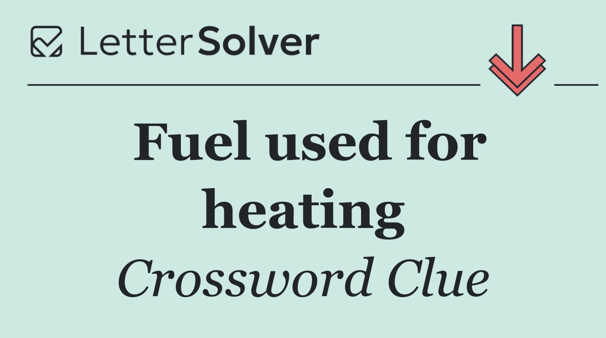 Fuel used for heating