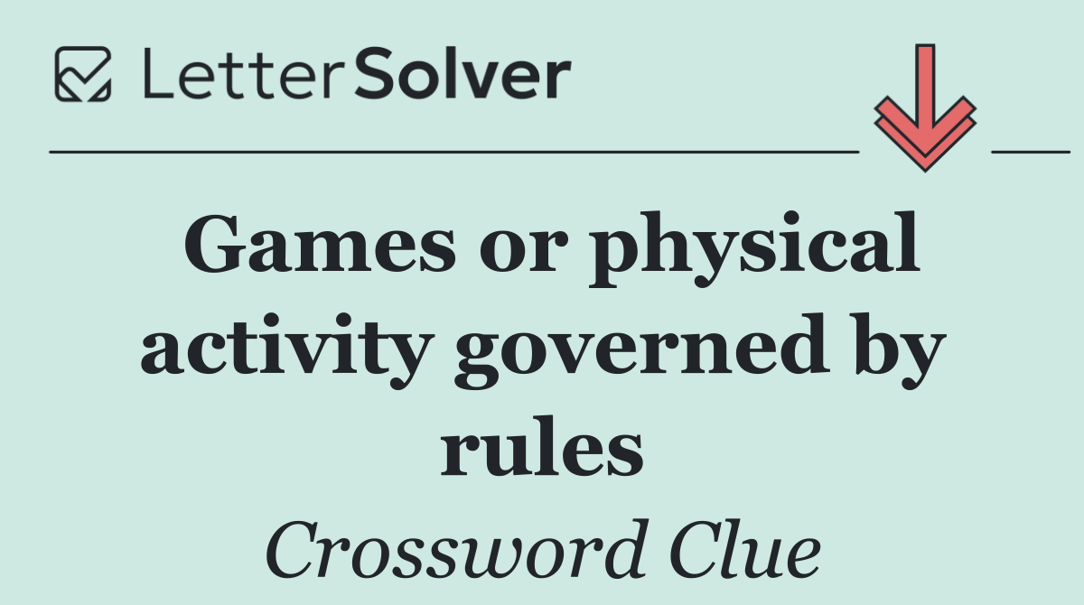 Games or physical activity governed by rules