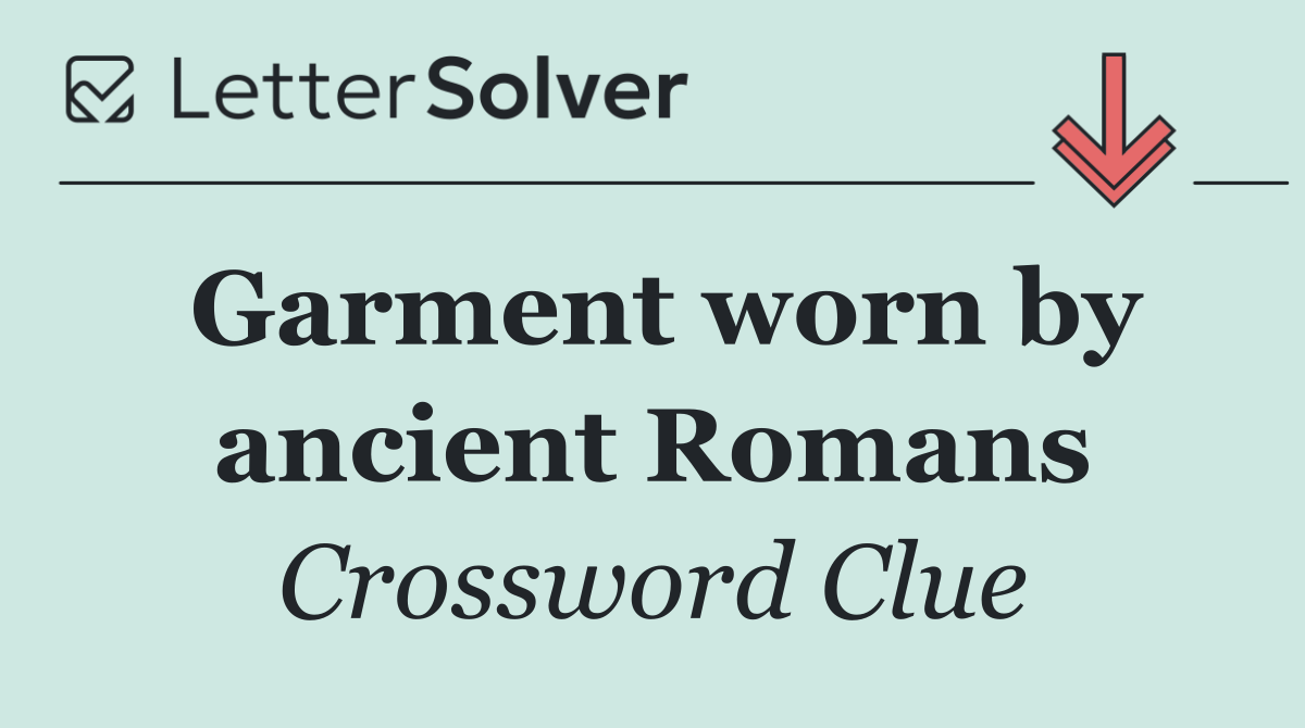 Garment worn by ancient Romans