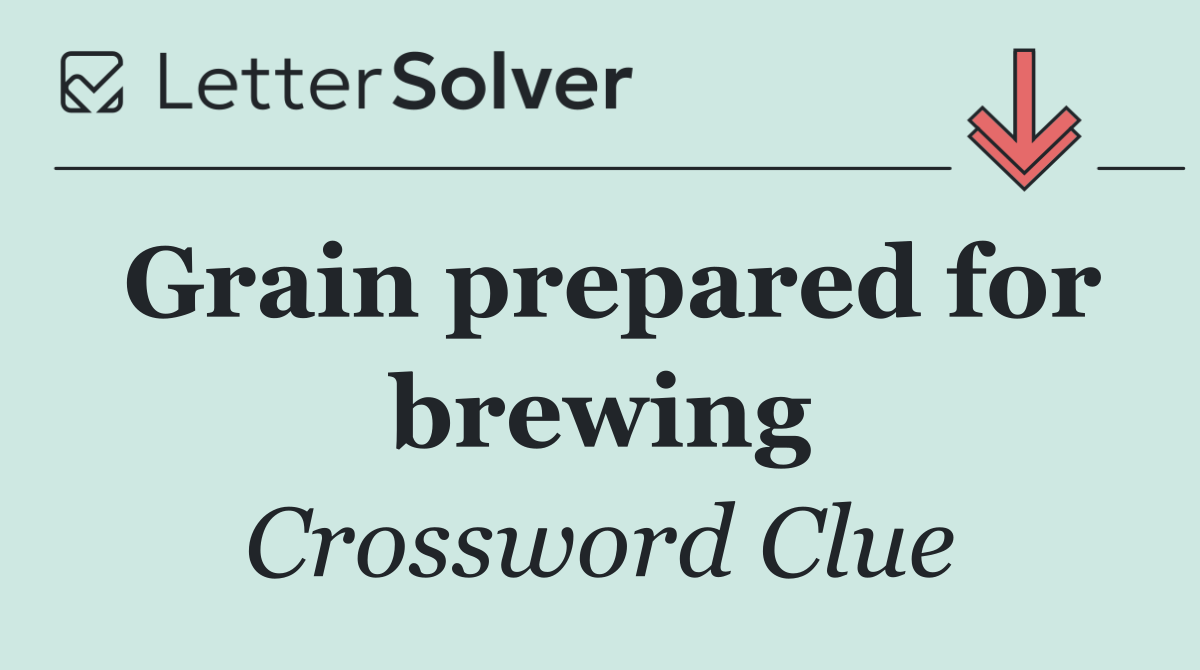 Grain prepared for brewing