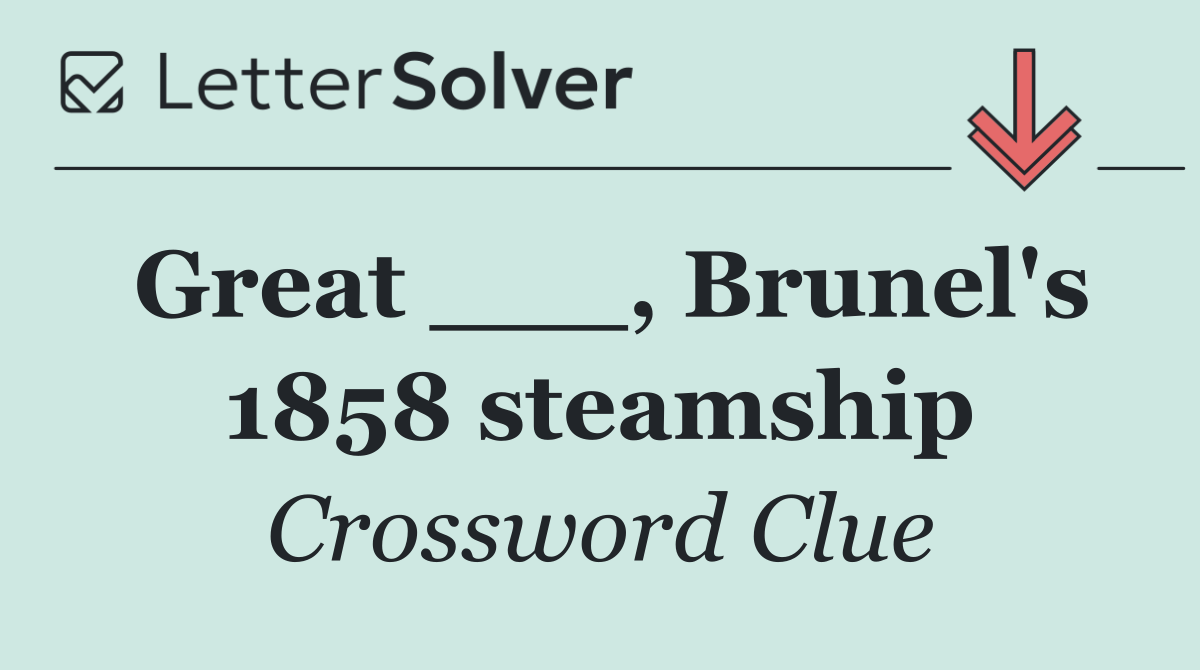 Great ___, Brunel's 1858 steamship