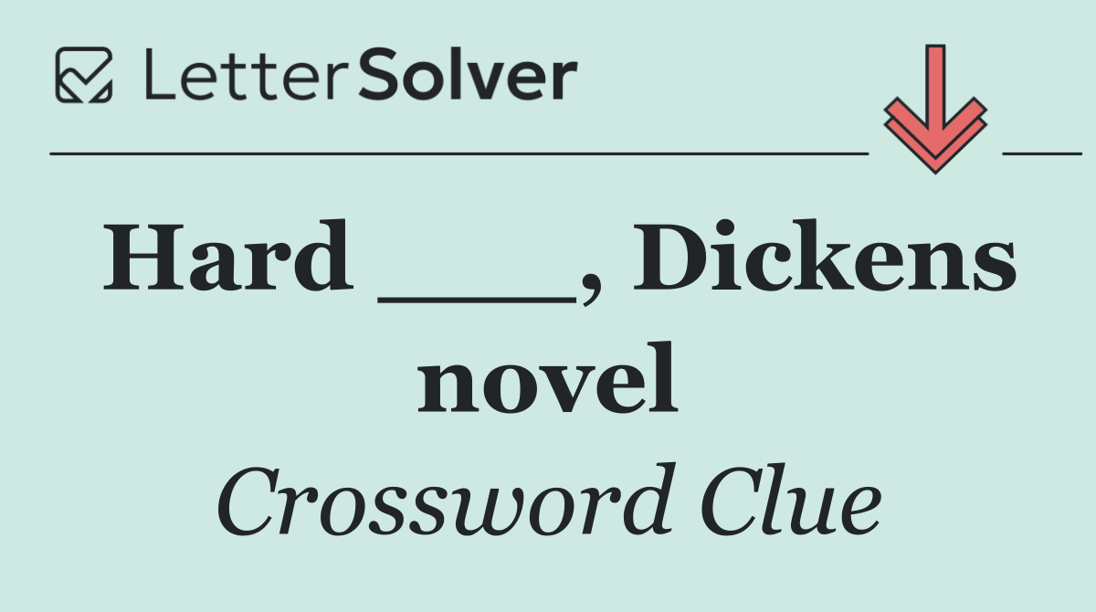 Hard ___, Dickens novel