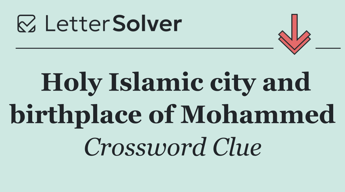 Holy Islamic city and birthplace of Mohammed