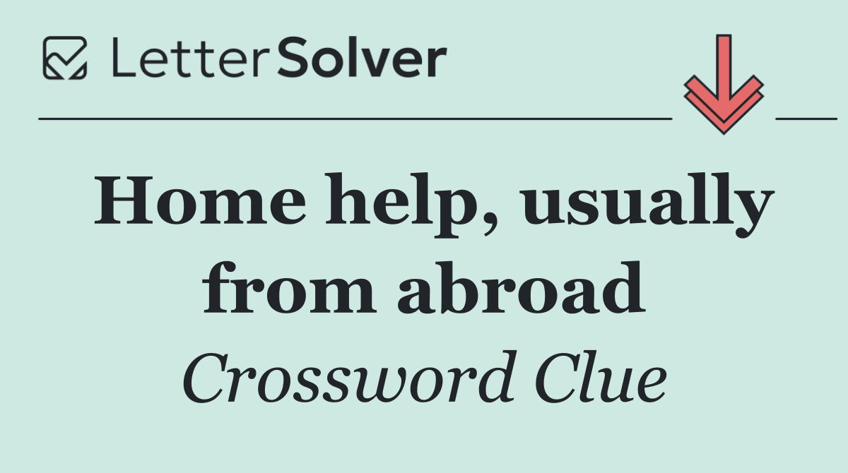 Home help, usually from abroad