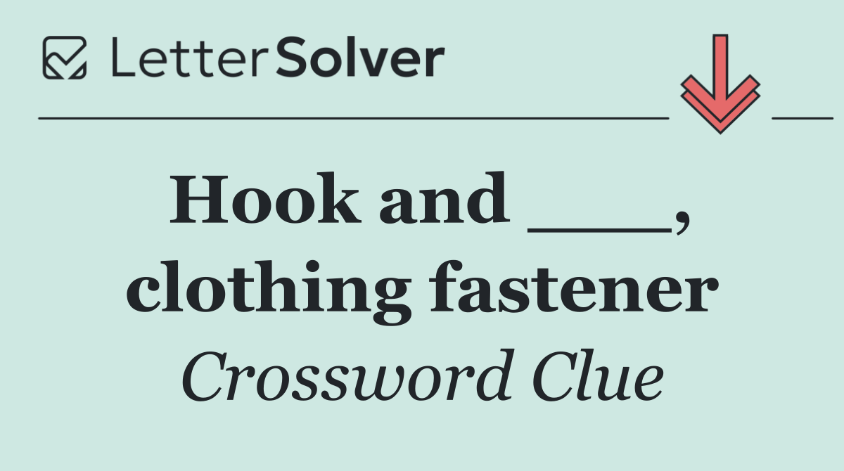 Hook and ___, clothing fastener