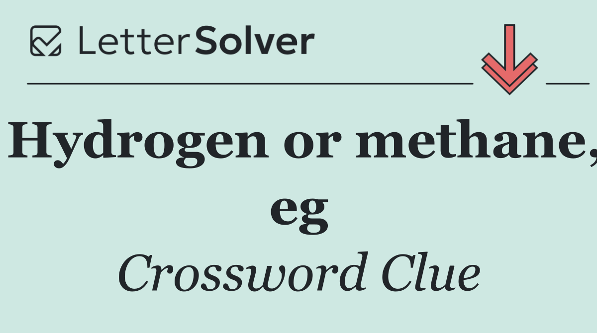 Hydrogen or methane, eg