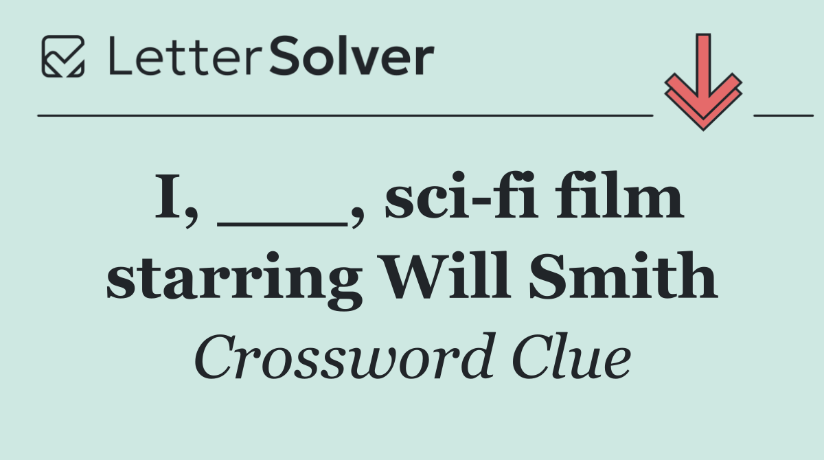 I, ___, sci fi film starring Will Smith