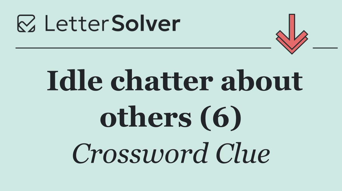 Idle chatter about others (6)