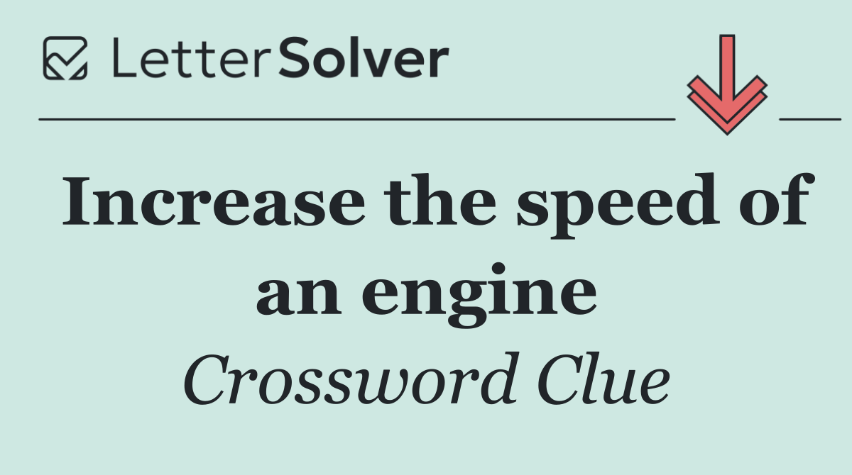 Increase the speed of an engine