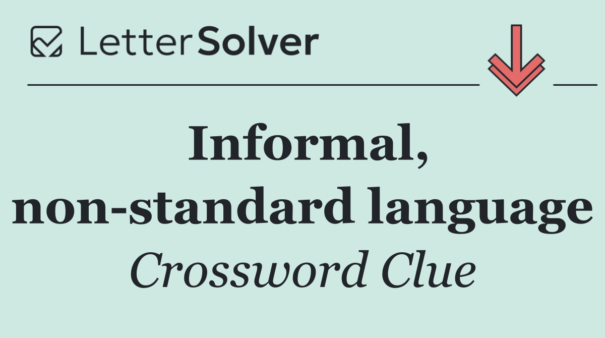 Informal, non standard language