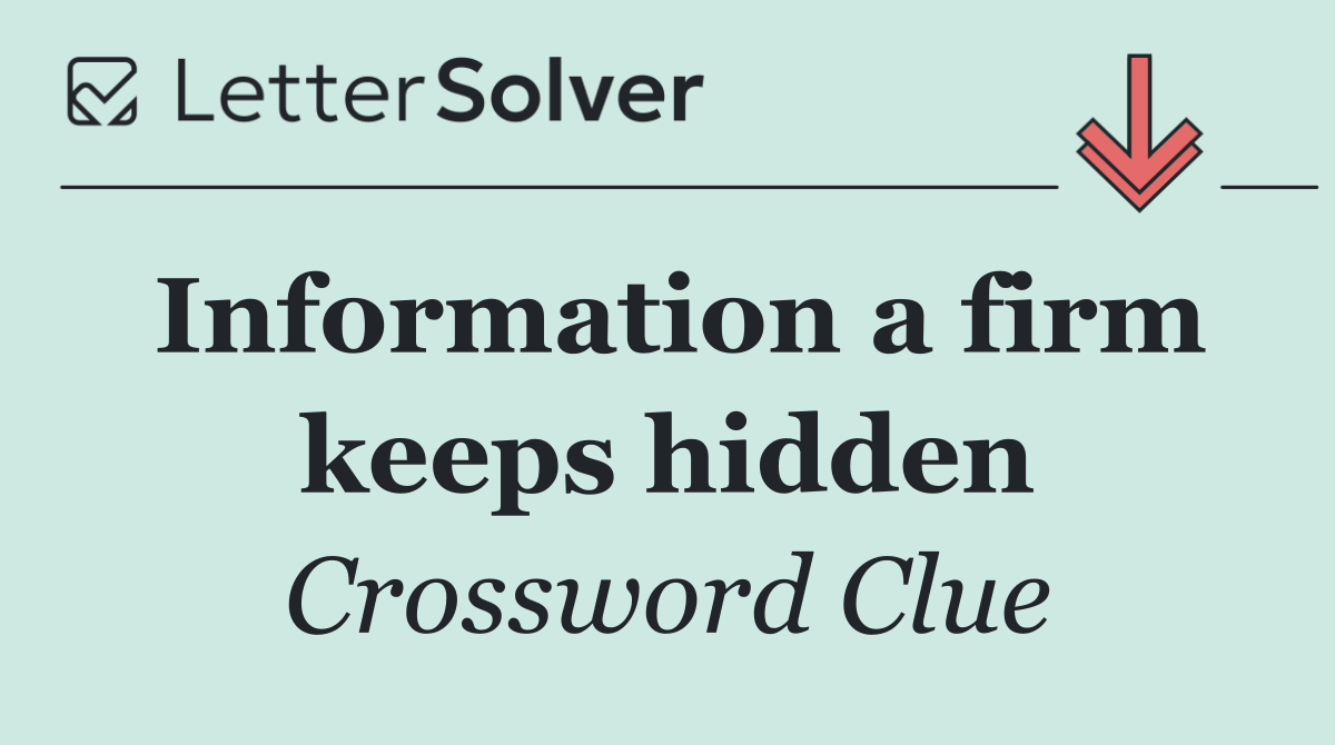 Information a firm keeps hidden
