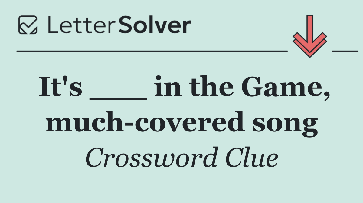 It's ___ in the Game, much covered song