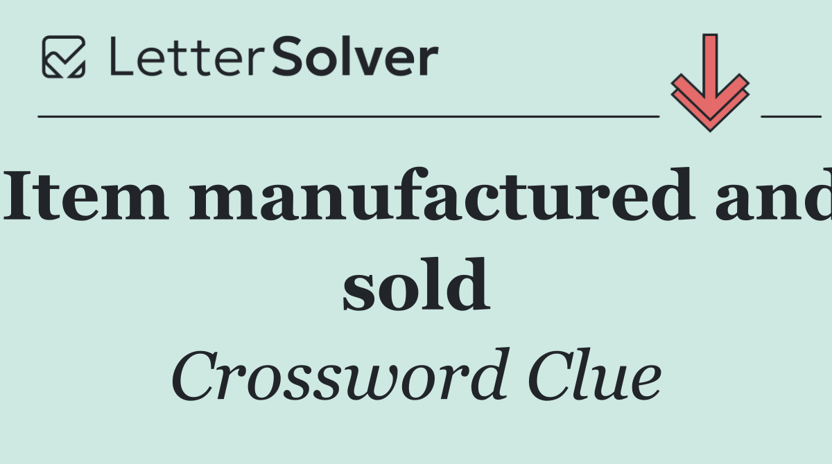 Item manufactured and sold
