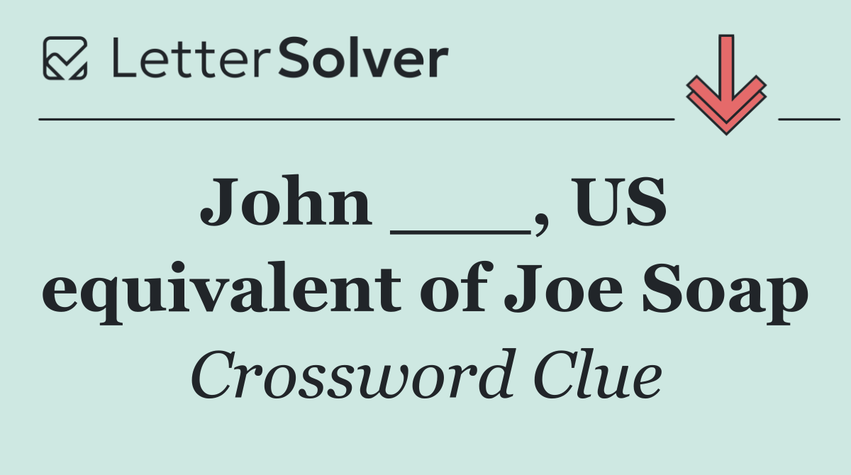 John ___, US equivalent of Joe Soap