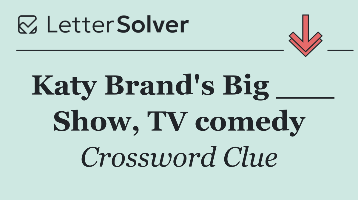 Katy Brand's Big ___ Show, TV comedy