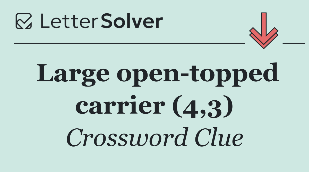Large open topped carrier (4,3)